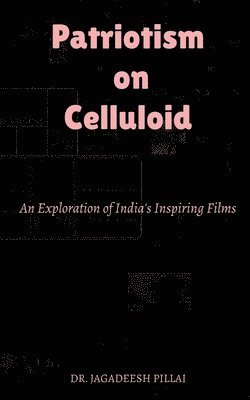 Jagadeesh Pillai, Jagadeesh, Jagadeesh,Dr. - Patriotism on Celluloid, Häftad