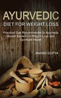 Anand Gupta, Gupta,Anand - Ayurvedic Diet for Weight Loss, Häftad