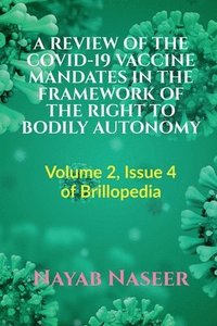 bokomslag A Review of the Covid-19 Vaccine Mandates in the Framework of the Right to Bodily Autonomy
