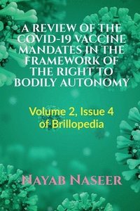 bokomslag Review of the Covid-19 Vaccine Mandates in the Framework of the Right to Bodily Autonomy