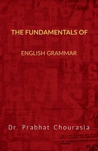 bokomslag The Fundamentals of English Grammar