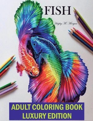 Hayley M Morgan, Hayley M. Morgan - Fish Adult Coloring Book Luxury Edition, Häftad