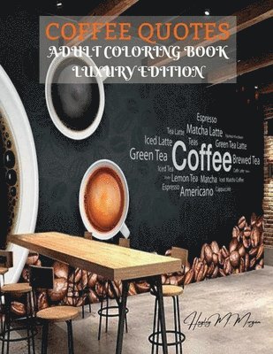 Hayley M Morgan, Hayley M. Morgan - Coffee Quotes Adult Coloring Book Luxury Edition, Häftad