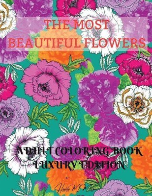 Hayley M Morgan, Hayley M. Morgan - Most Beautiful Flowers Adult Coloring Book Luxury Edition, Häftad