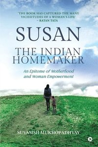 bokomslag Susan - The Indian Homemaker: An Epitome of Motherhood and Woman Empowerment