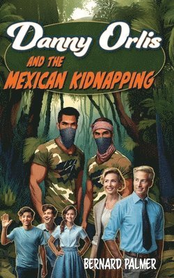 Bernard Palmer - Danny Orlis and the Mexican Kidnapping, Häftad