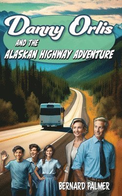 Bernard Palmer - Danny Orlis and the Alaskan Highway Adventure, Häftad