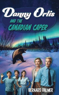 Danny Orlis and the Canadian Caper 1