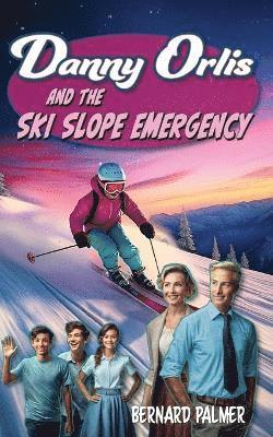 bokomslag Danny Orlis and the Ski Slope Emergency