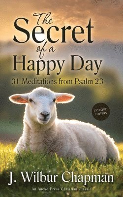 J Wilbur Chapman, M Keath - Secret of a Happy Day, Häftad