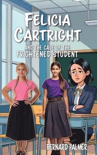 bokomslag Felicia Cartright and the Case of the Frightened Student