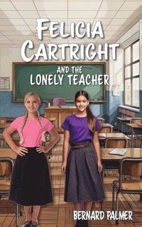 bokomslag Felicia Cartright and the Lonely Teacher