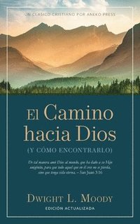 bokomslag El Camino hacia Dios: (Y cómo encontrarlo)