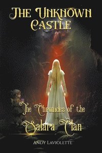 bokomslag The Unknown Castle - The Chronicles of the Salara Clan