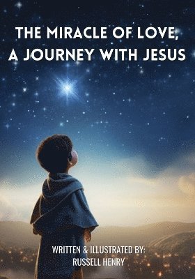 bokomslag The Miracle of Love, A Journey with Jesus