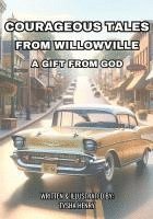 bokomslag Courageous Tales from Willowville, A Gift from God