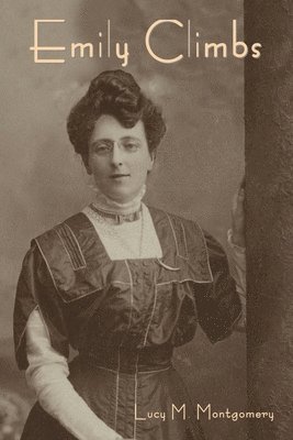 Lucy M Montgomery, Lucy M. Montgomery, M. Montgomery, Lucy - Emily Climbs, Häftad