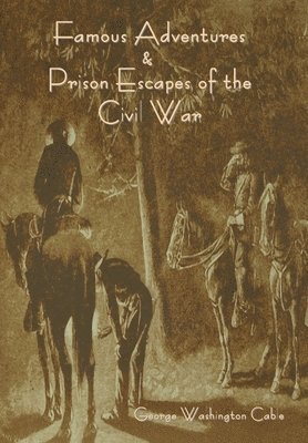 bokomslag Famous Adventures and Prison Escapes of the Civil War