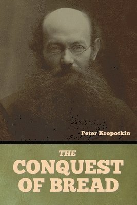 Peter Kropotkin - Conquest of Bread, Häftad