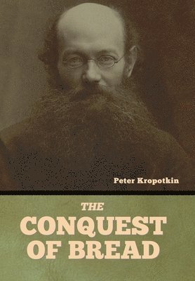 Peter Kropotkin - Conquest of Bread, Inbunden