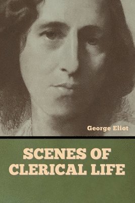 George Eliot - Scenes of Clerical Life, Häftad