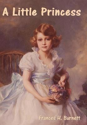 Frances H Burnett, Frances H. Burnett, H. Burnett, Frances - Little Princess, Inbunden