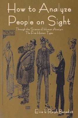 Elsie Lincoln Benedict, Ralph Paine Benedict, Lincoln Benedict , Elsie, Paine Benedict, Ralph - How to Analyze People on Sight, Häftad