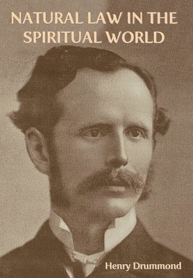 Henry Drummond - Natural Law in the Spiritual World, Inbunden