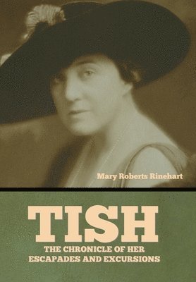 Mary Roberts Rinehart - Tish, Inbunden