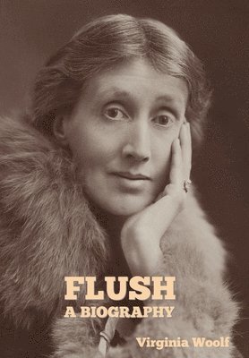 Virginia Woolf - Flush, Inbunden