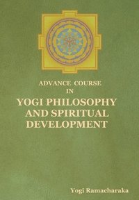 bokomslag Advance Course in Yogi Philosophy and Spiritual Development