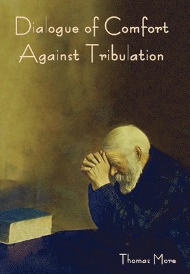 Dialogue of Comfort against Tribulation 1