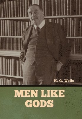 H G Wells, H. G. Wells, G. Wells, H. - Men Like Gods, Inbunden