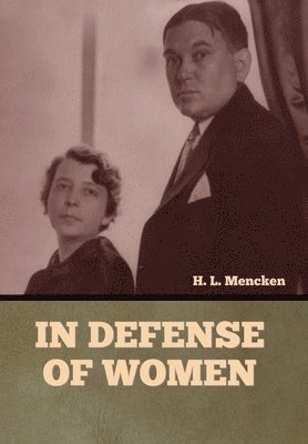 H L Mencken - In Defense of Women, Inbunden