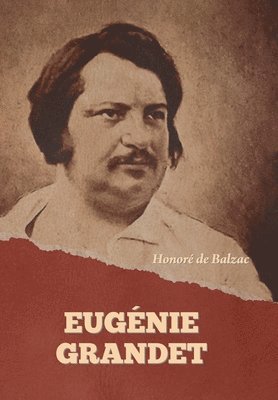 Honoré de Balzac - Eugénie Grandet, Inbunden