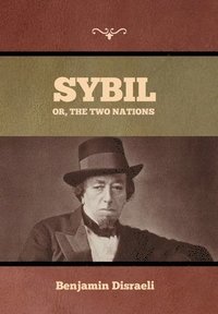 bokomslag Sybil, Or, The Two Nations