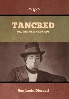 Tancred; Or, The New Crusade 1