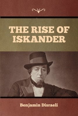 Benjamin Disraeli - Rise of Iskander, Häftad