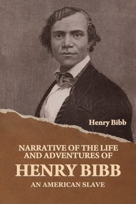 bokomslag Narrative of the Life and Adventures of Henry Bibb, an American Slave