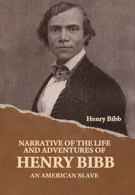 bokomslag Narrative of the Life and Adventures of Henry Bibb, an American Slave