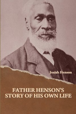 Father Henson's Story of His Own Life 1