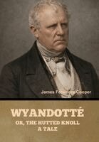 James Fenimore Cooper - Wyandotté; Or, The Hutted Knoll, Inbunden