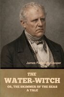 James Fenimore Cooper - Water-Witch; Or, the Skimmer of the Seas, Häftad