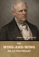 James Fenimore Cooper - Wing-and-Wing; Or, Le Feu-Follet, Inbunden