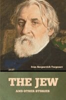 Ivan Sergeevich Turgenev - Jew and Other Stories, Häftad