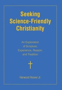 bokomslag Seeking Science-Friendly Christianity