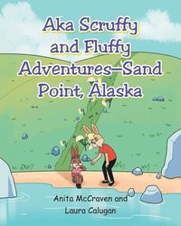 bokomslag &quot;AKA Scruffy and Fluffy Adventures - Sand Point, Alaska&quot;