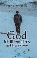 God is Still Here, There, and Everywhere 1