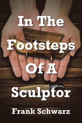 In The Footsteps Of A Sculptor 1