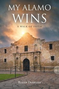 bokomslag My Alamo Wins - A Walk of Faith